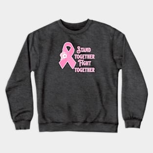 Pink Ribbon - Stand Together Fight Together Crewneck Sweatshirt